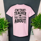 I’m That Teacher They Told You About Tshirts