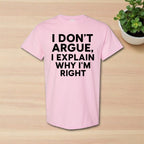 I don’t Argue I Explain Adult Tshirts