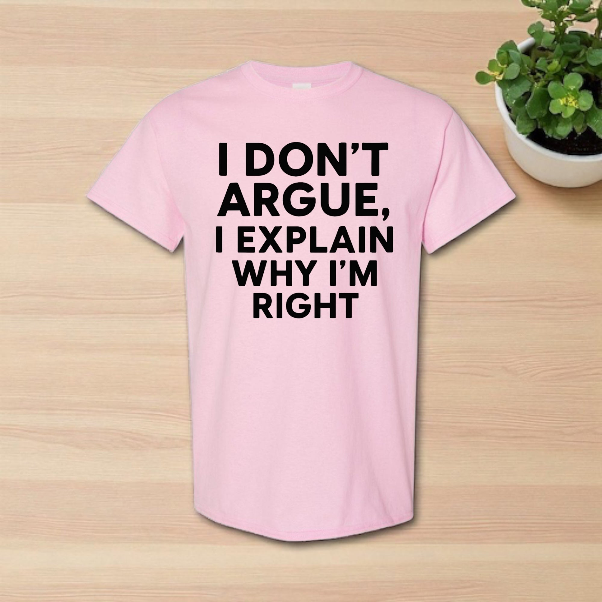 I don’t Argue I Explain Adult Tshirts