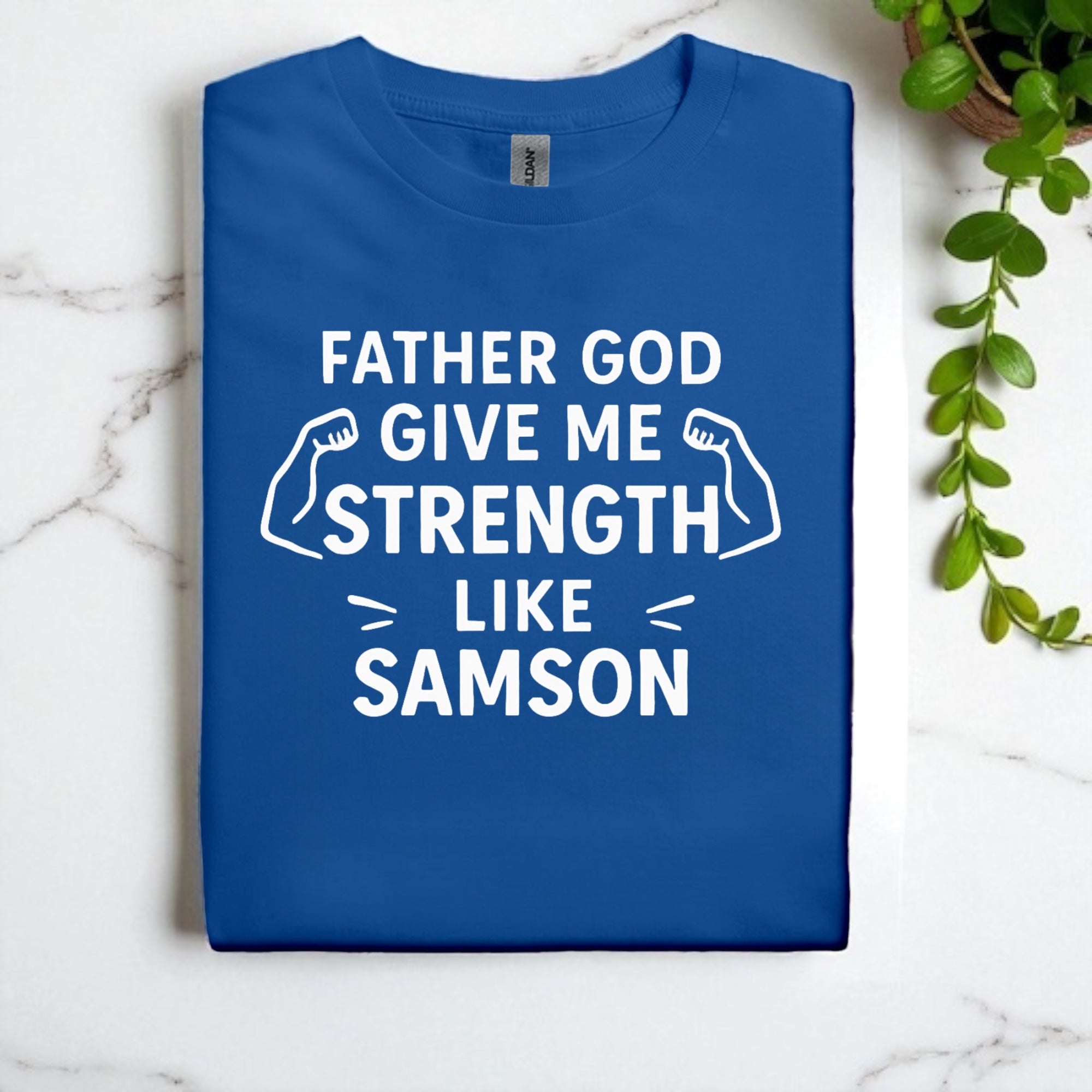 Father God Give Me Strength Like Samson Tshirt