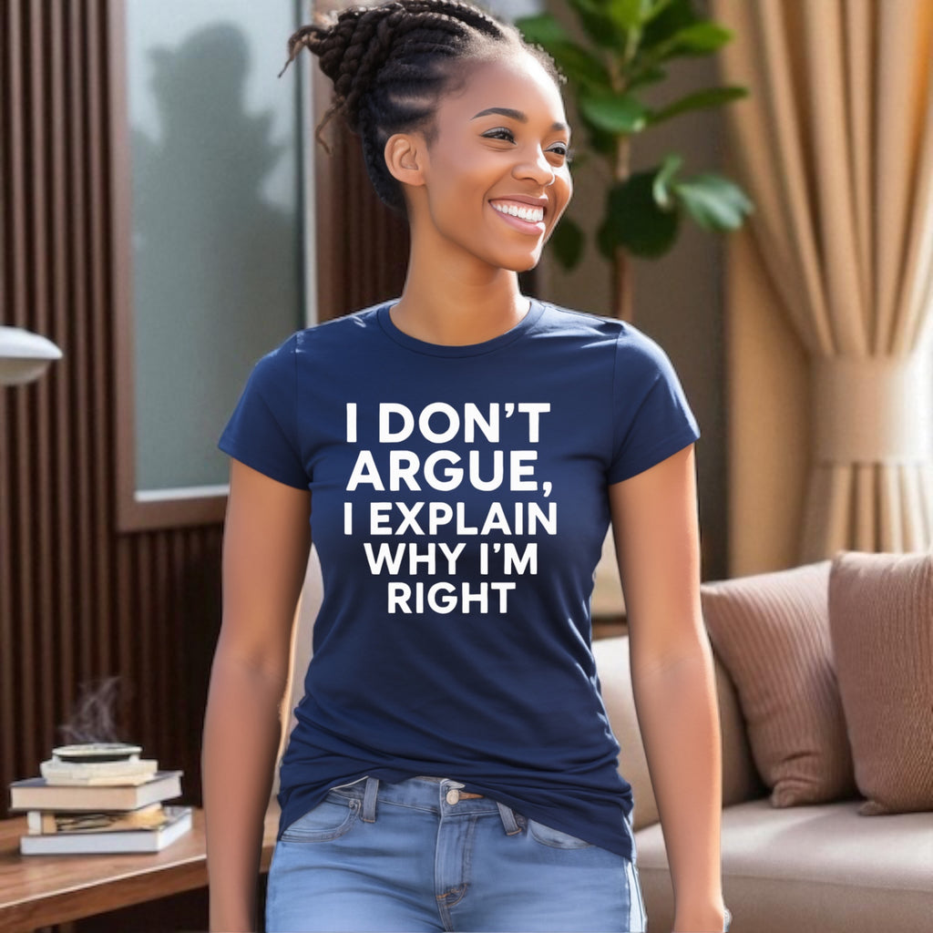 I don’t Argue I Explain Adult Tshirts