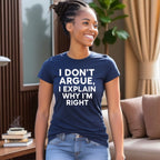 I don’t Argue I Explain Adult Tshirts