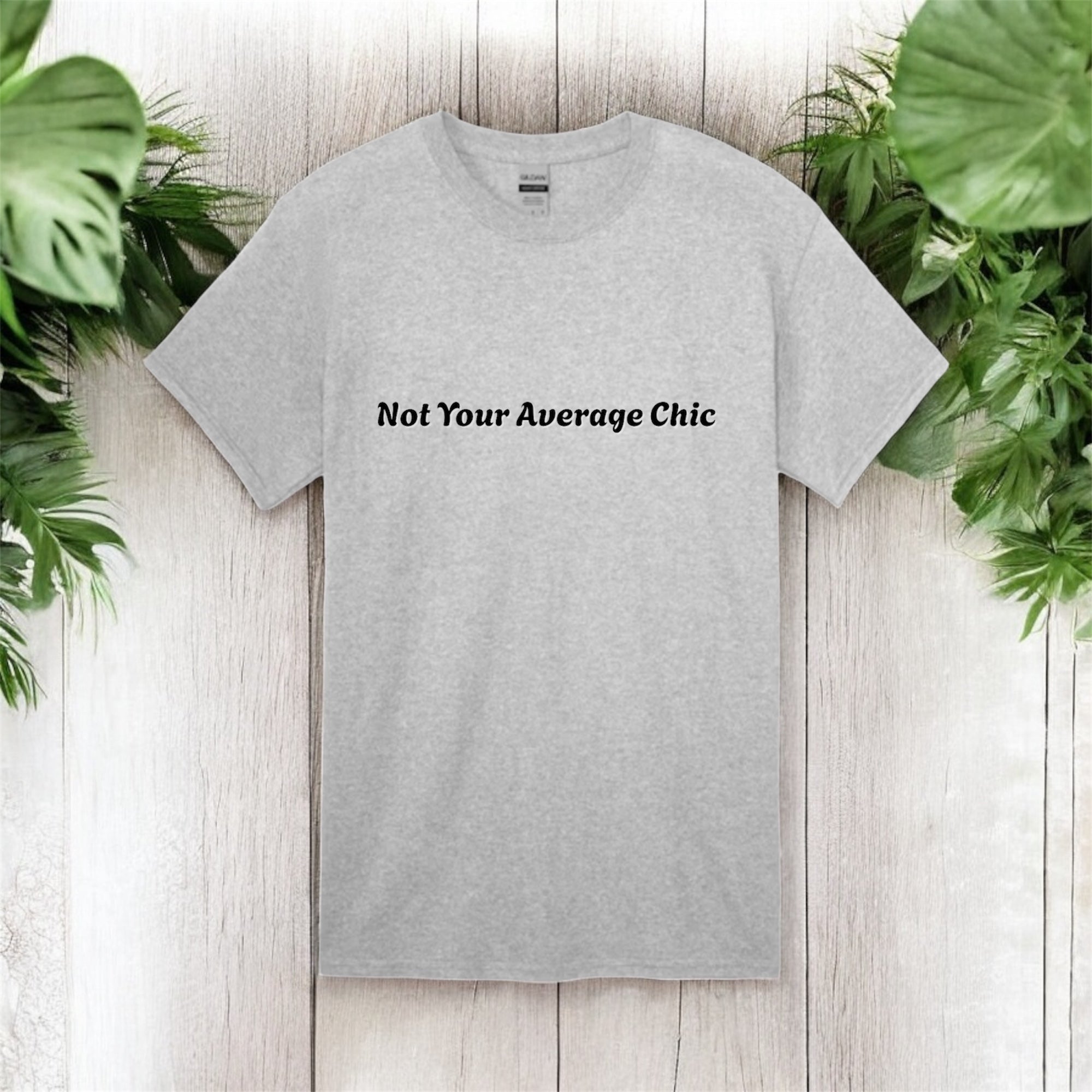 Not Your Average Chic Tshirts