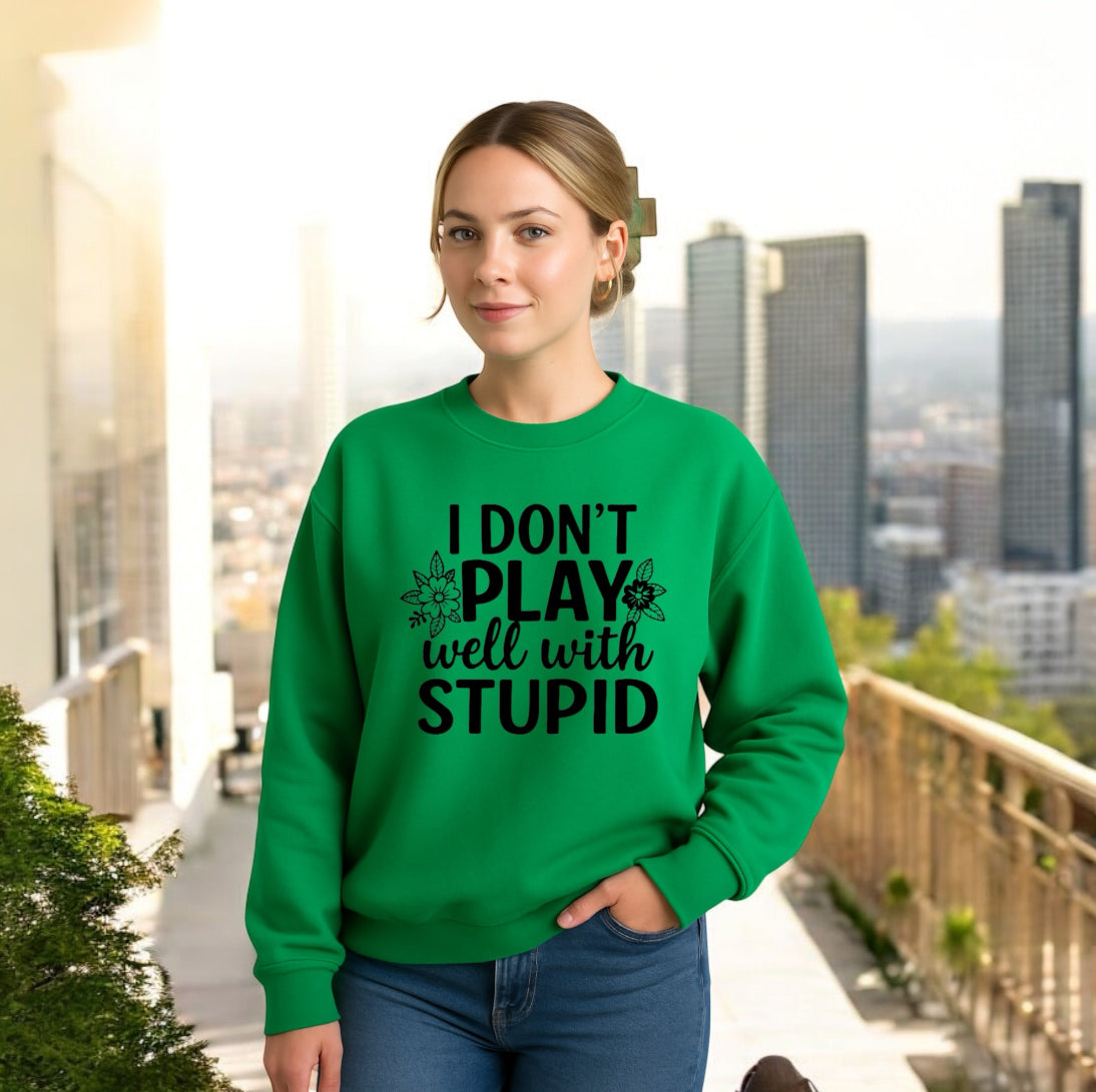 I don’t play well with Stupid Sweatshirts