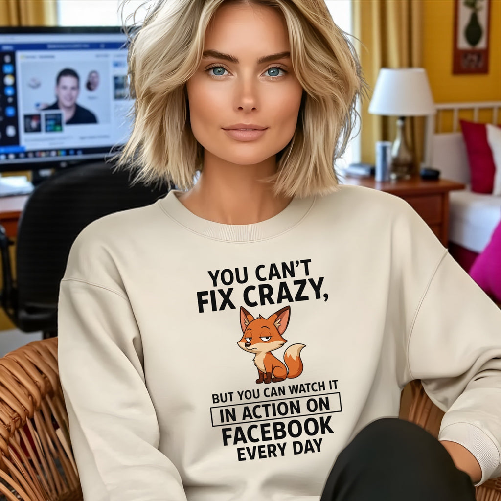 You Can’t Fix Crazy Sweatshirt