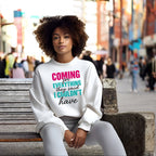 Coming For Everything Sweatshirt