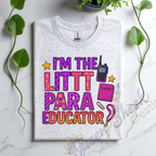 I’m The Littt ParaEducator Tshirts