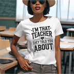 I’m That Teacher They Told You About Tshirts
