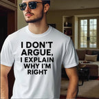 I don’t Argue I Explain Adult Tshirts