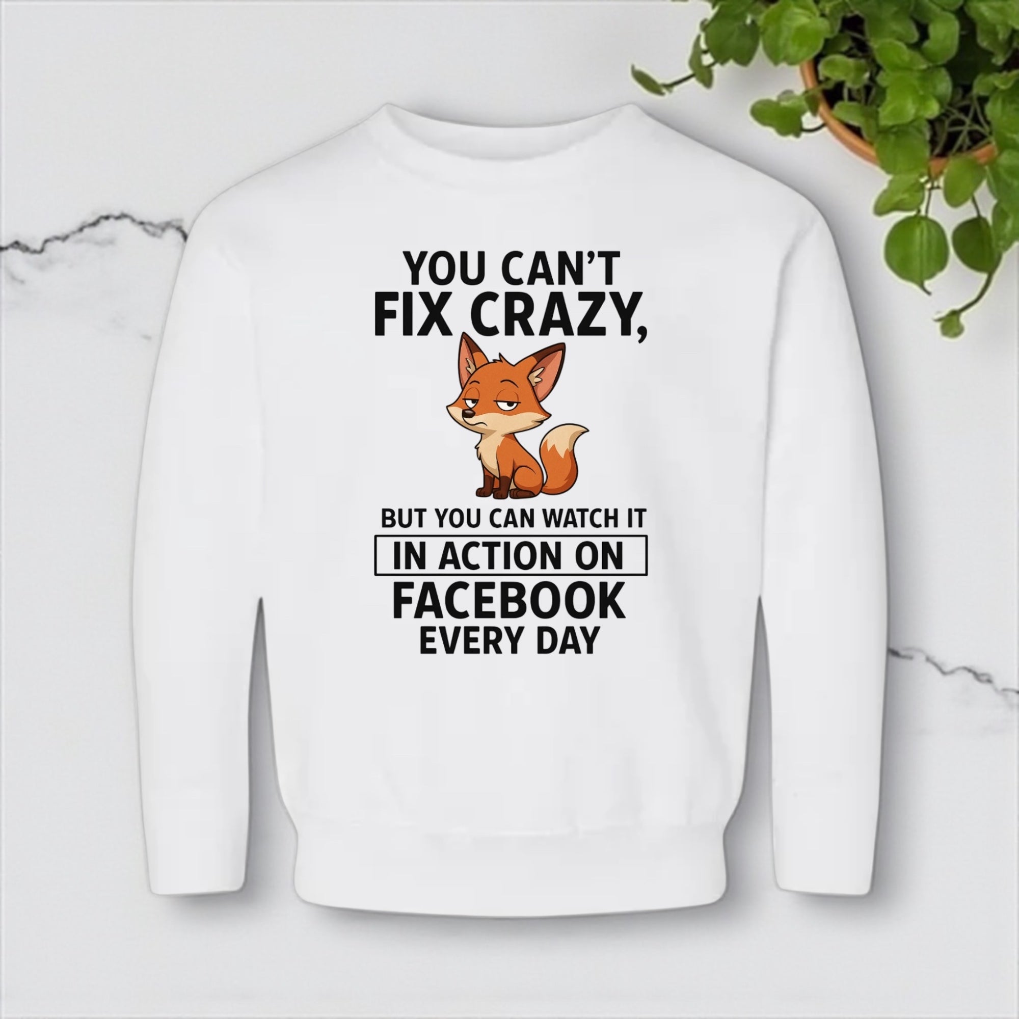 You Can’t Fix Crazy Sweatshirt