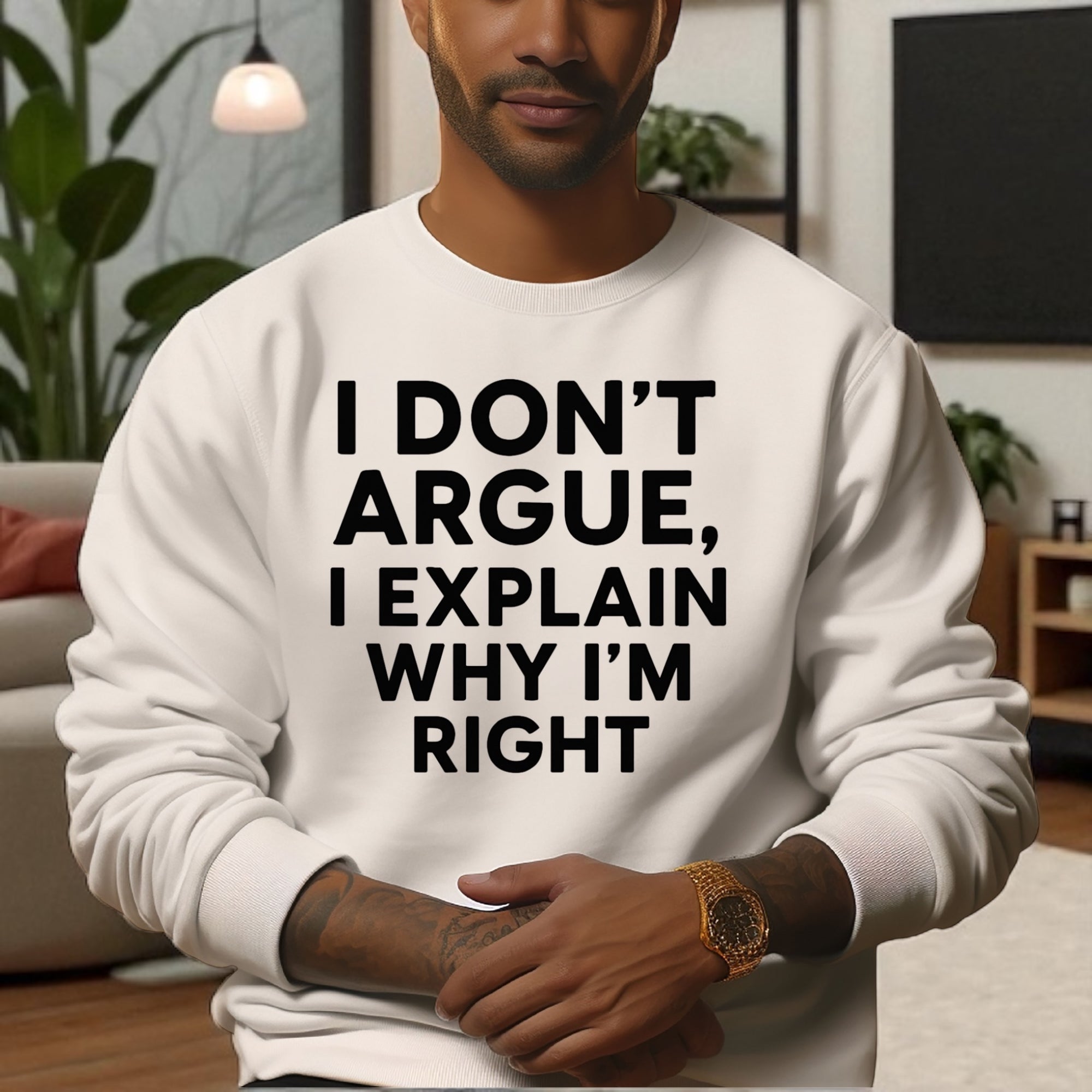 I Don’t Argue, I Explain Adult Sweat Shirts