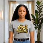 God Don’t Play About Me Tshirts