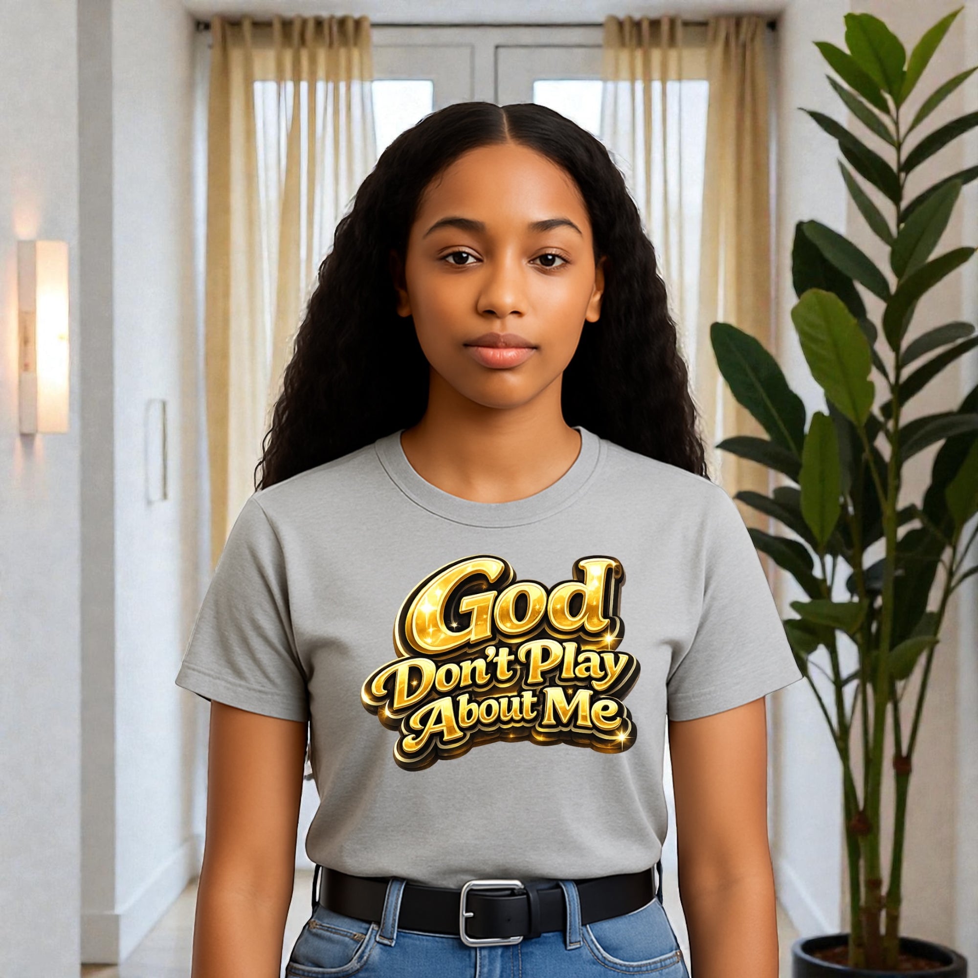 God Don’t Play About Me Tshirts