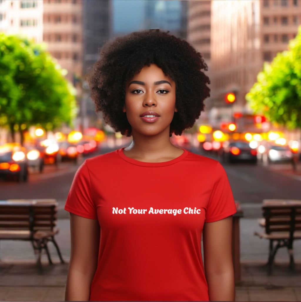 Not Your Average Chic Tshirts