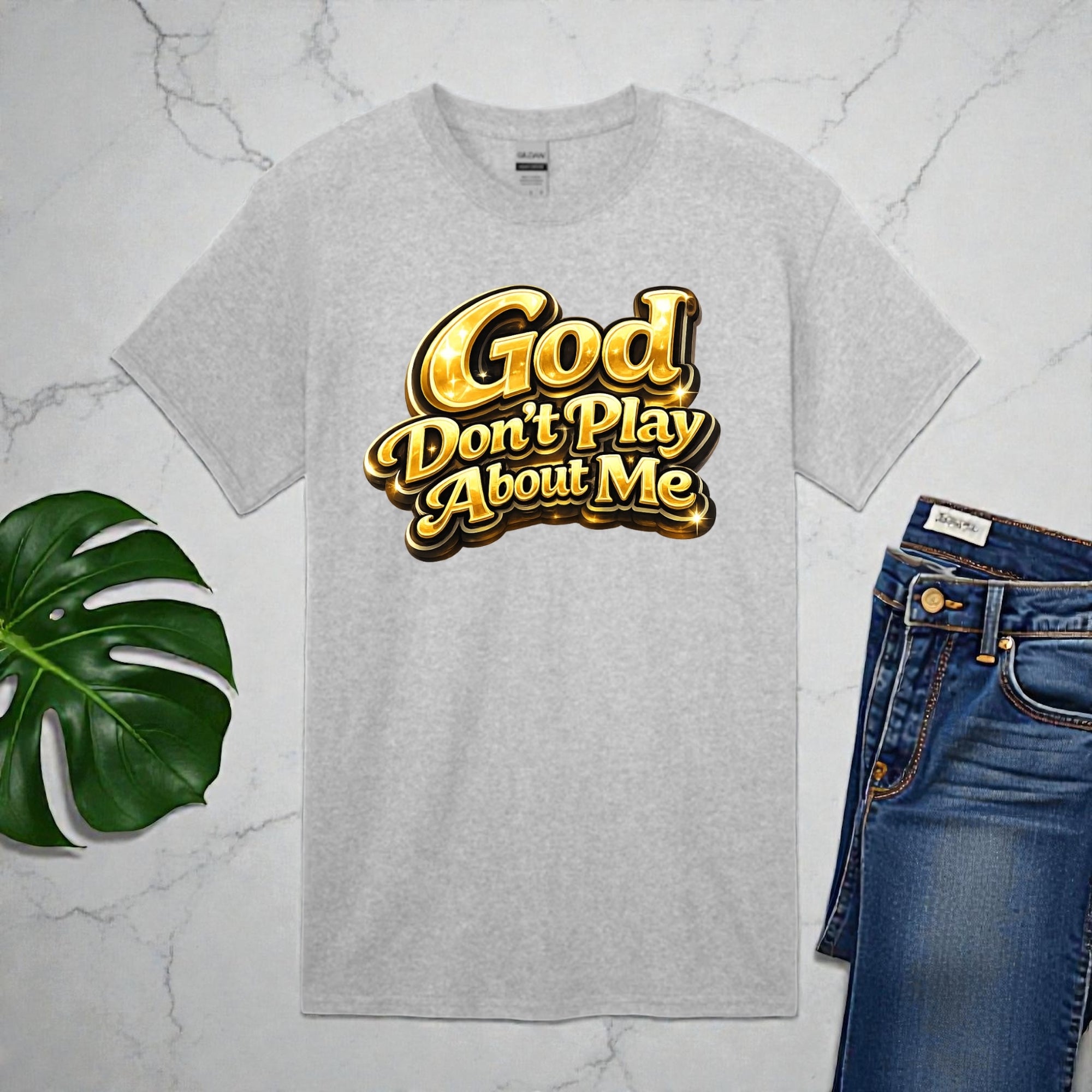 God Don’t Play About Me Tshirts