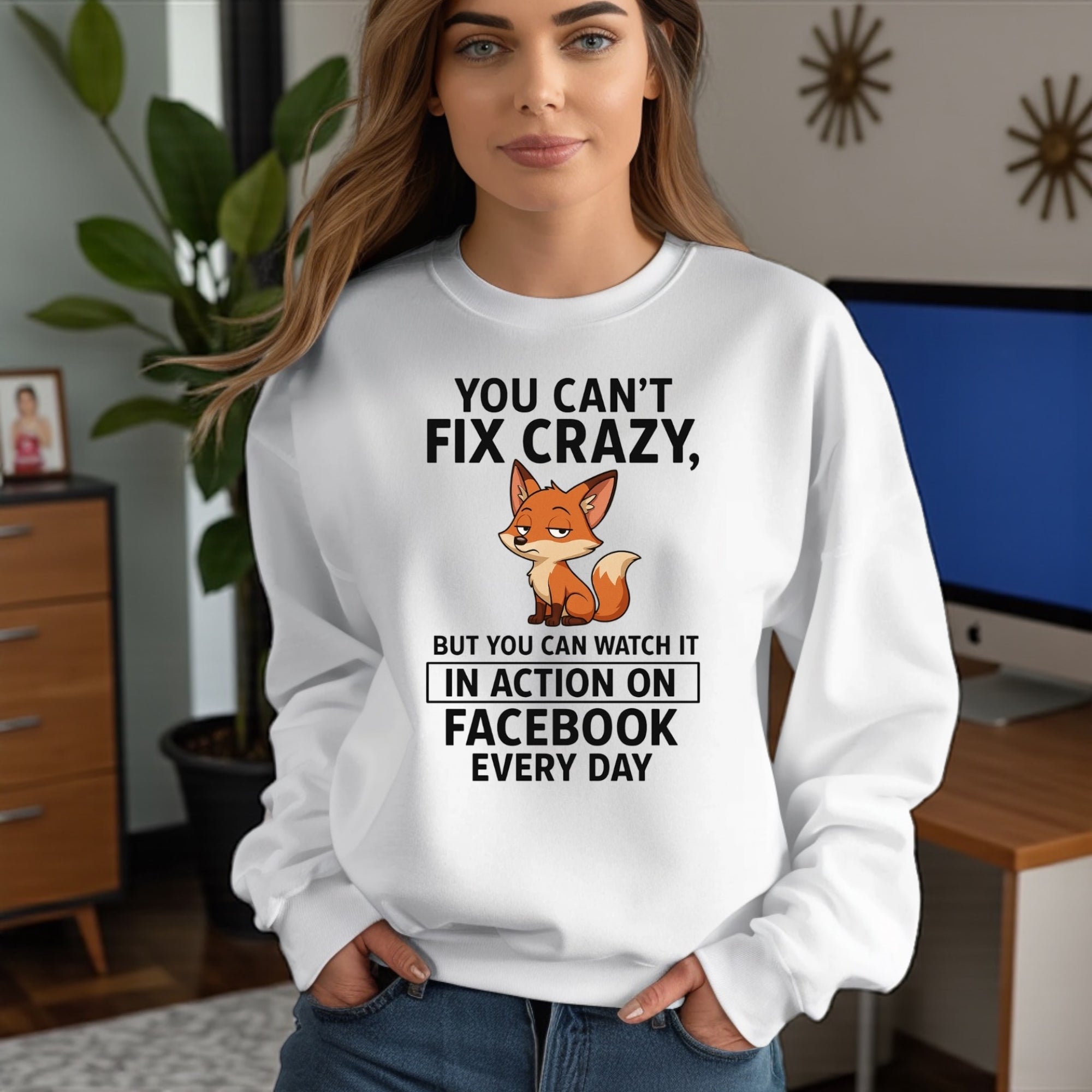 You Can’t Fix Crazy Sweatshirt