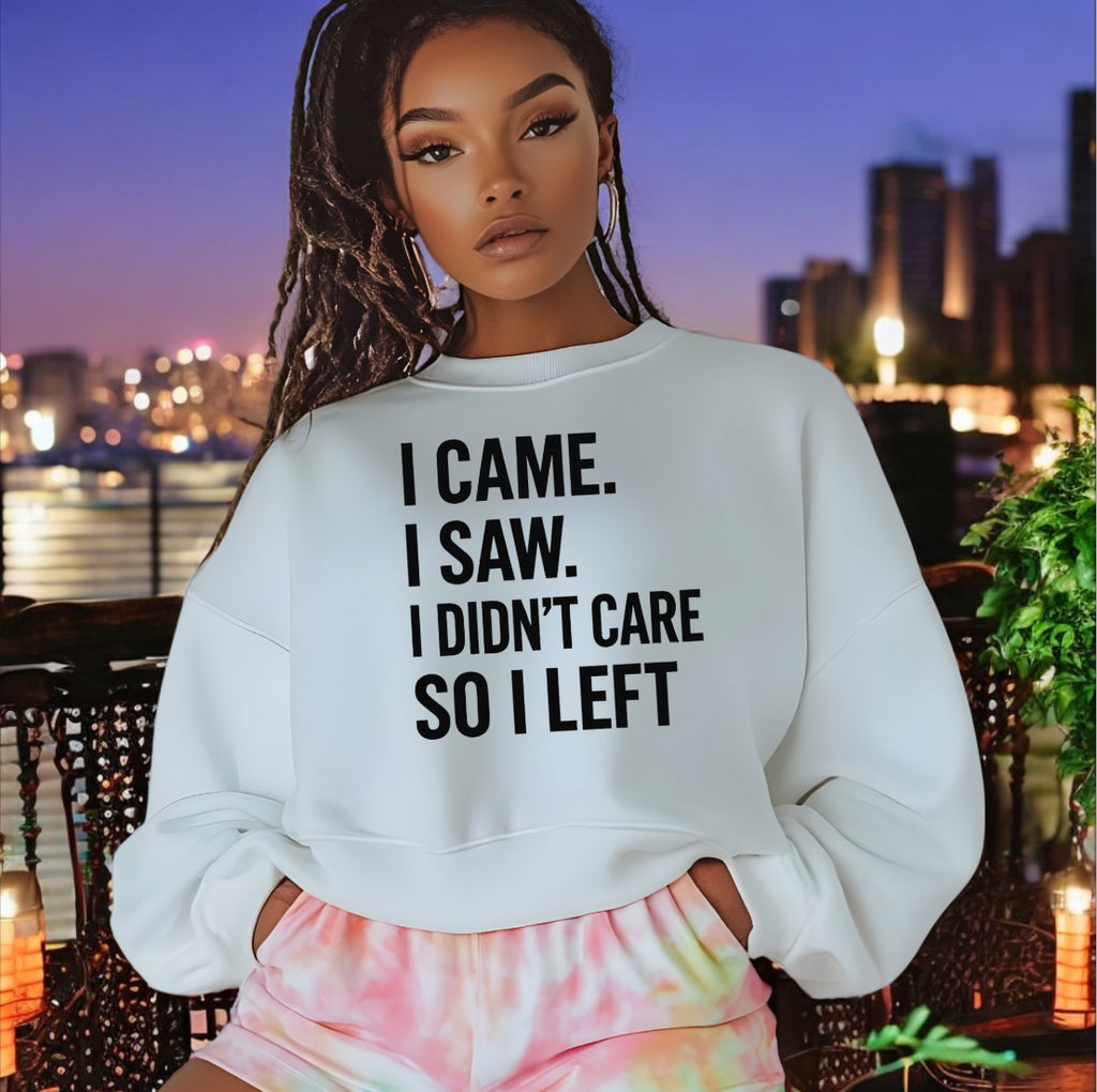 I Didn’t Care Sweatshirt