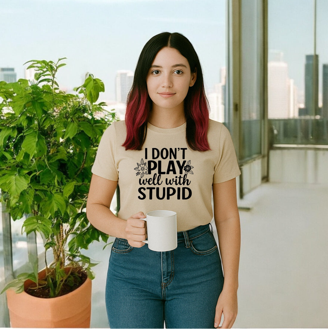 I Don’t Play Well With Stupid Tshirts