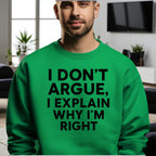 I Don’t Argue, I Explain Adult Sweat Shirts