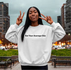 Not Your Average Chic Sweatshirt