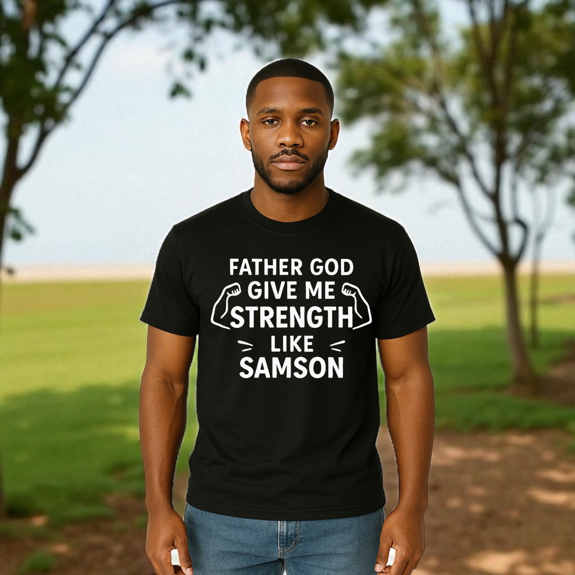Father God Give Me Strength Like Samson Tshirt