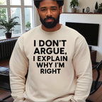 I Don’t Argue, I Explain Adult Sweat Shirts