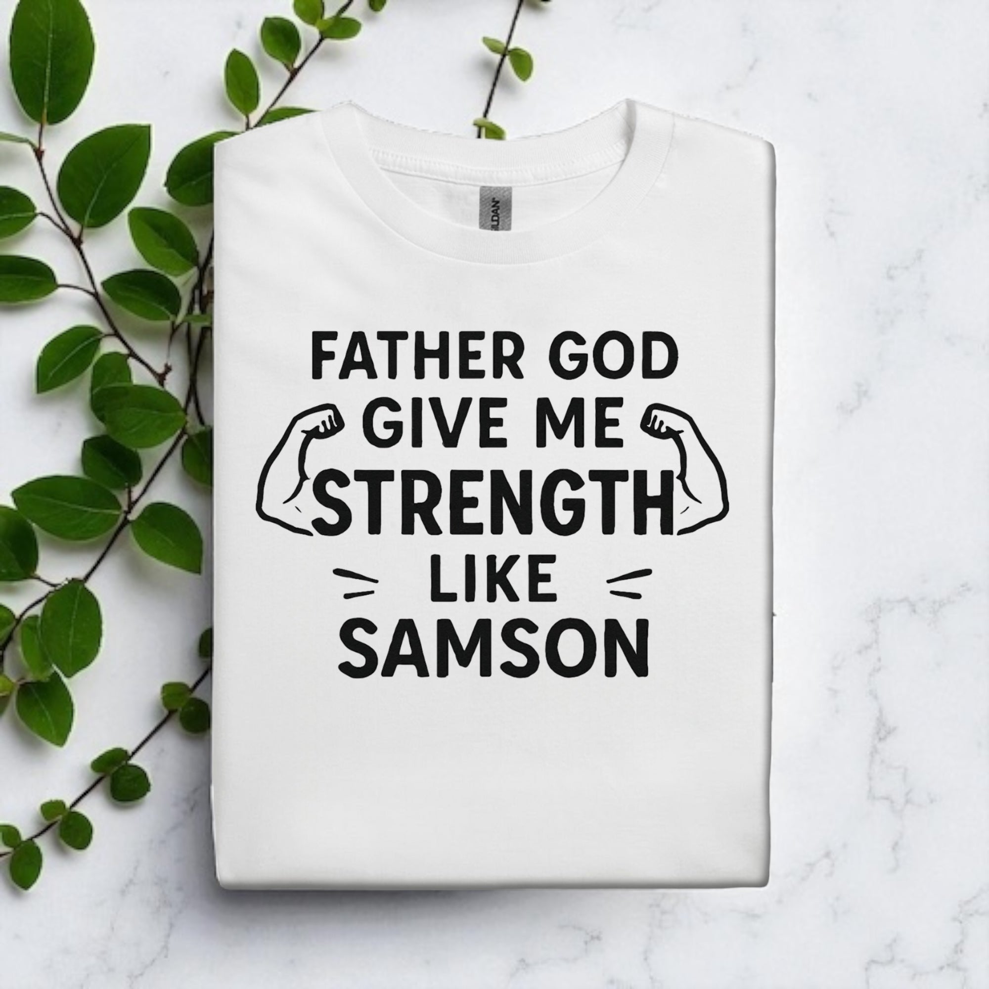 Father God Give Me Strength Like Samson Tshirt