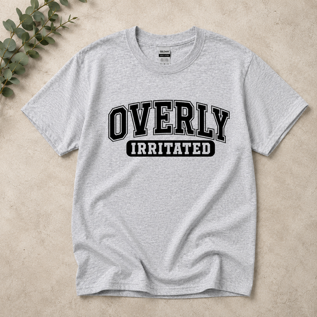 Overly Irritated Tshirts