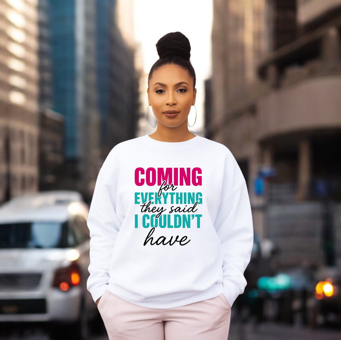 Coming For Everything Sweatshirt