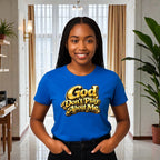 God Don’t Play About Me Tshirts