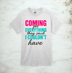 Coming for Everything Tshirts