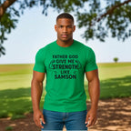 Father God Give Me Strength Like Samson Tshirt
