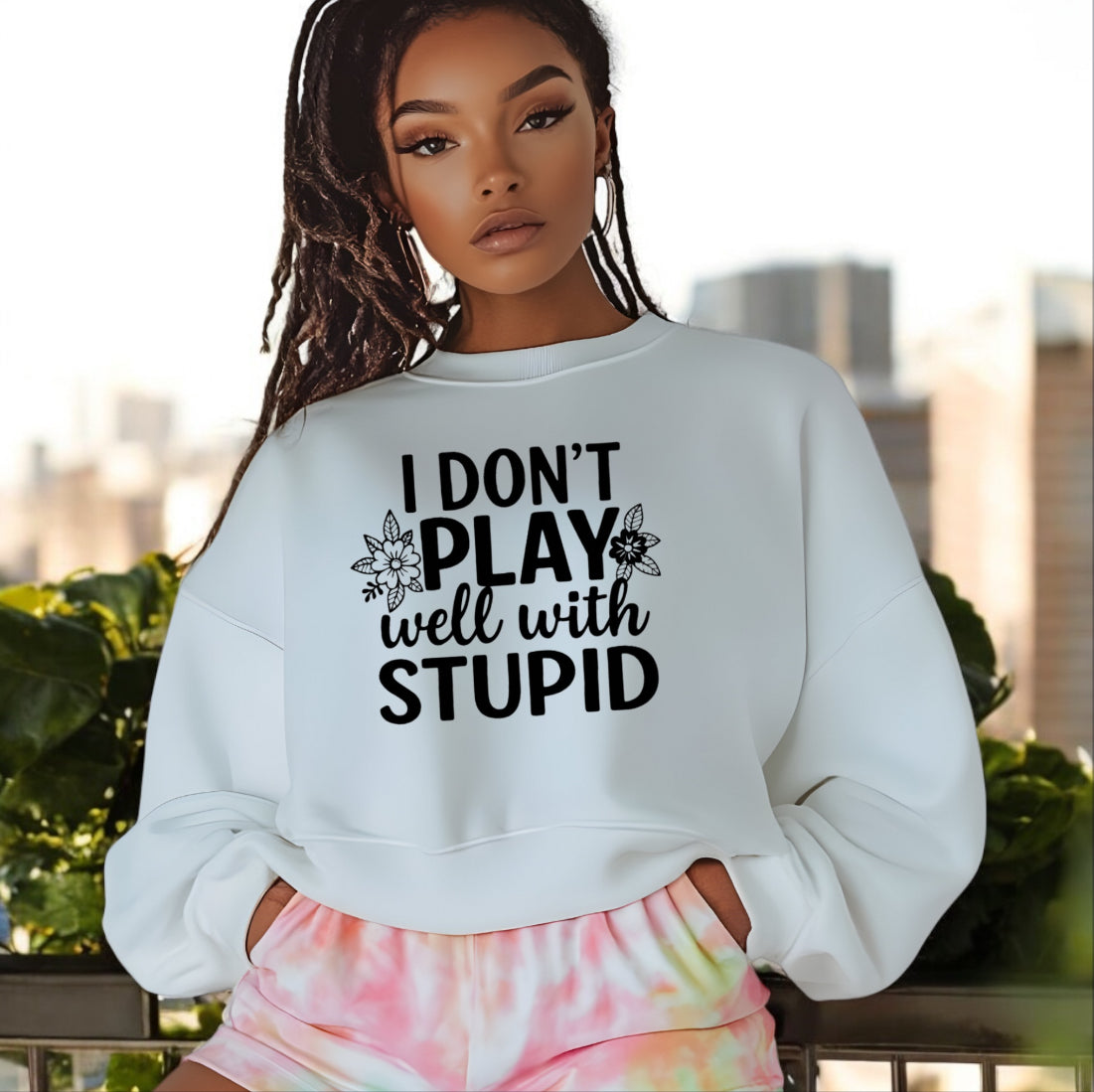 I don’t play well with Stupid Sweatshirts