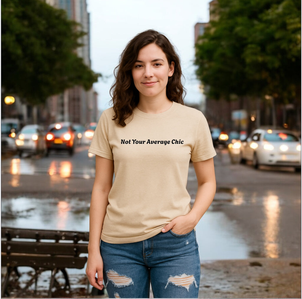 Not Your Average Chic Tshirts