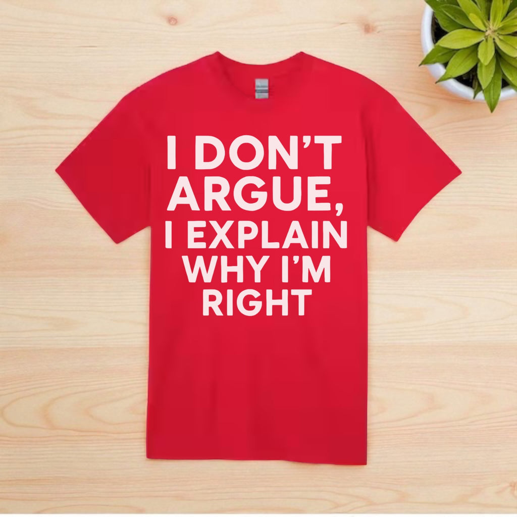 I don’t Argue I Explain Adult Tshirts