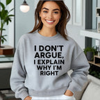 I Don’t Argue, I Explain Adult Sweat Shirts