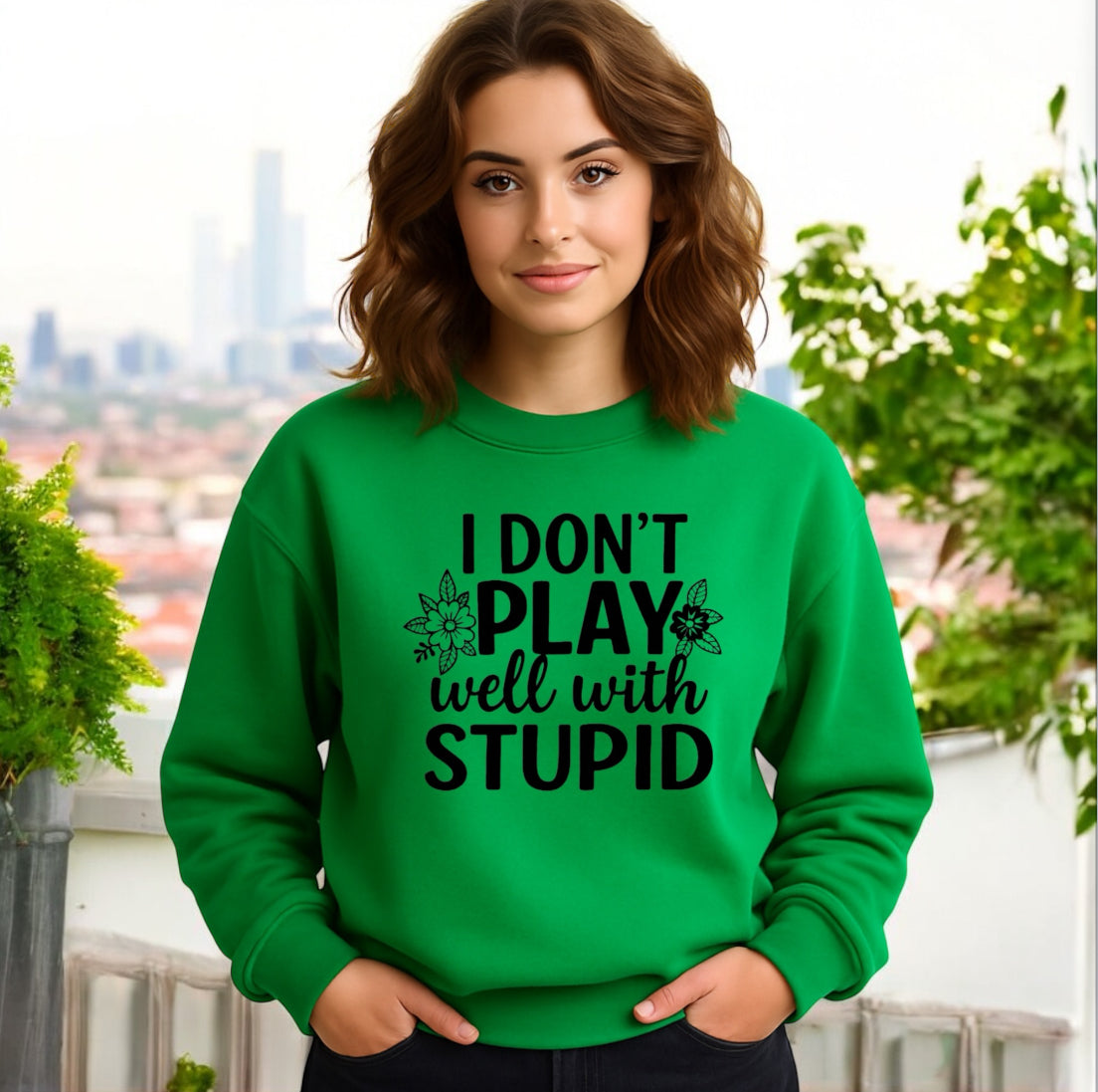 I don’t play well with Stupid Sweatshirts