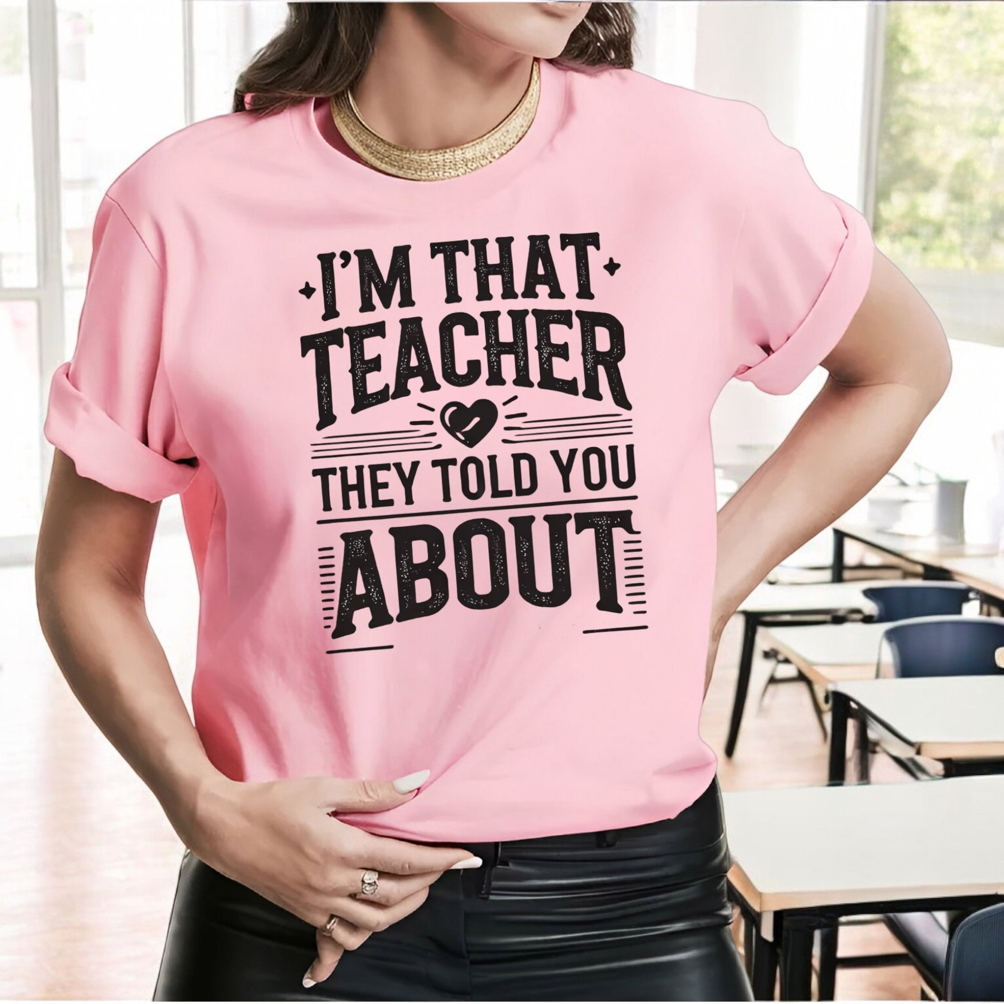 I’m That Teacher They Told You About Tshirts