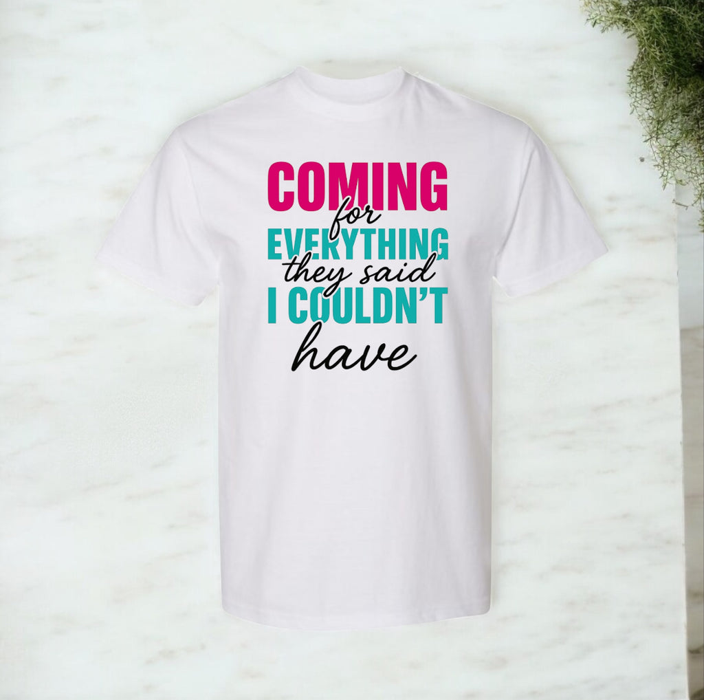Coming for Everything Tshirts