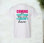 Coming for Everything Tshirts