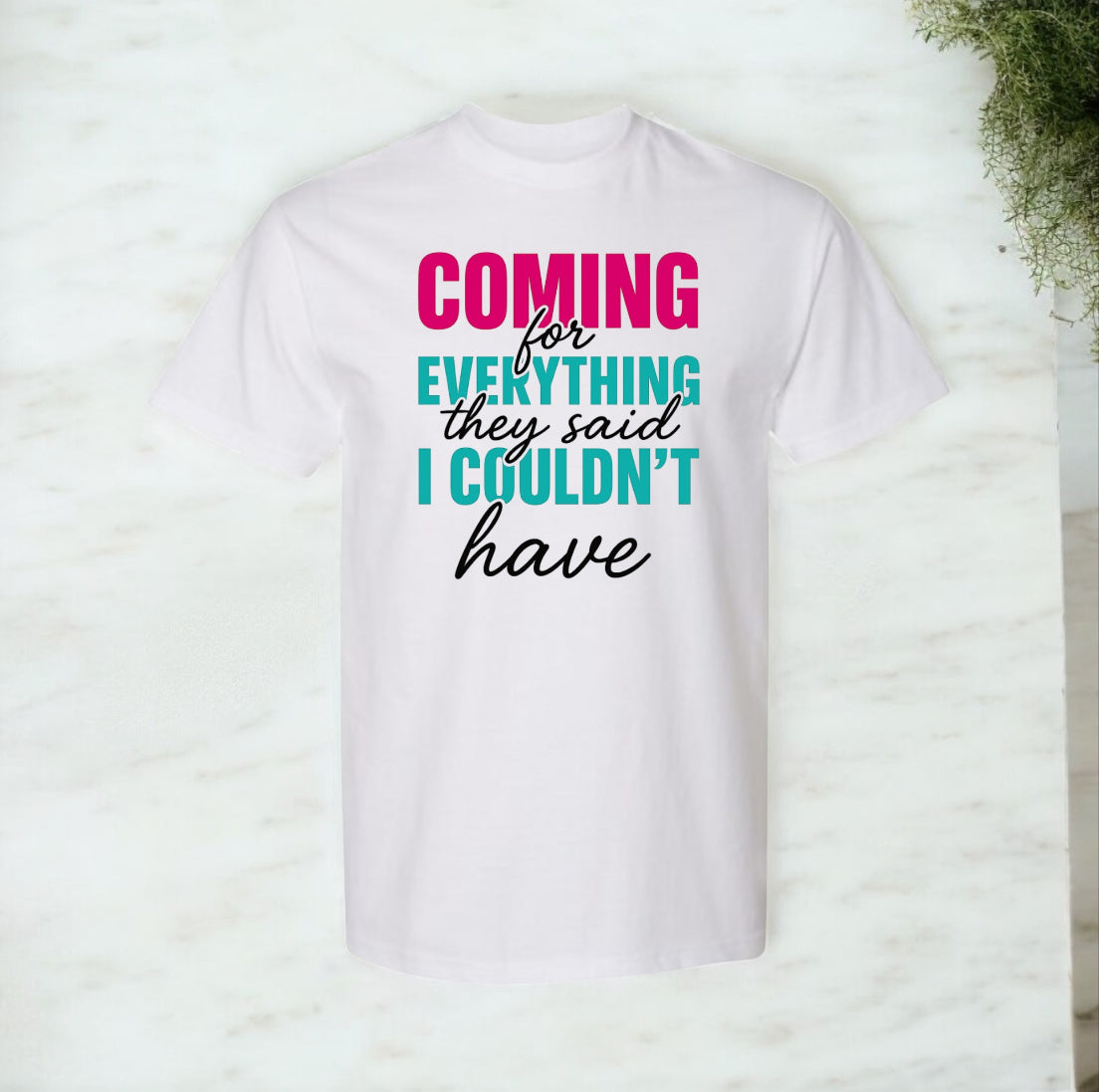Coming for Everything Tshirts