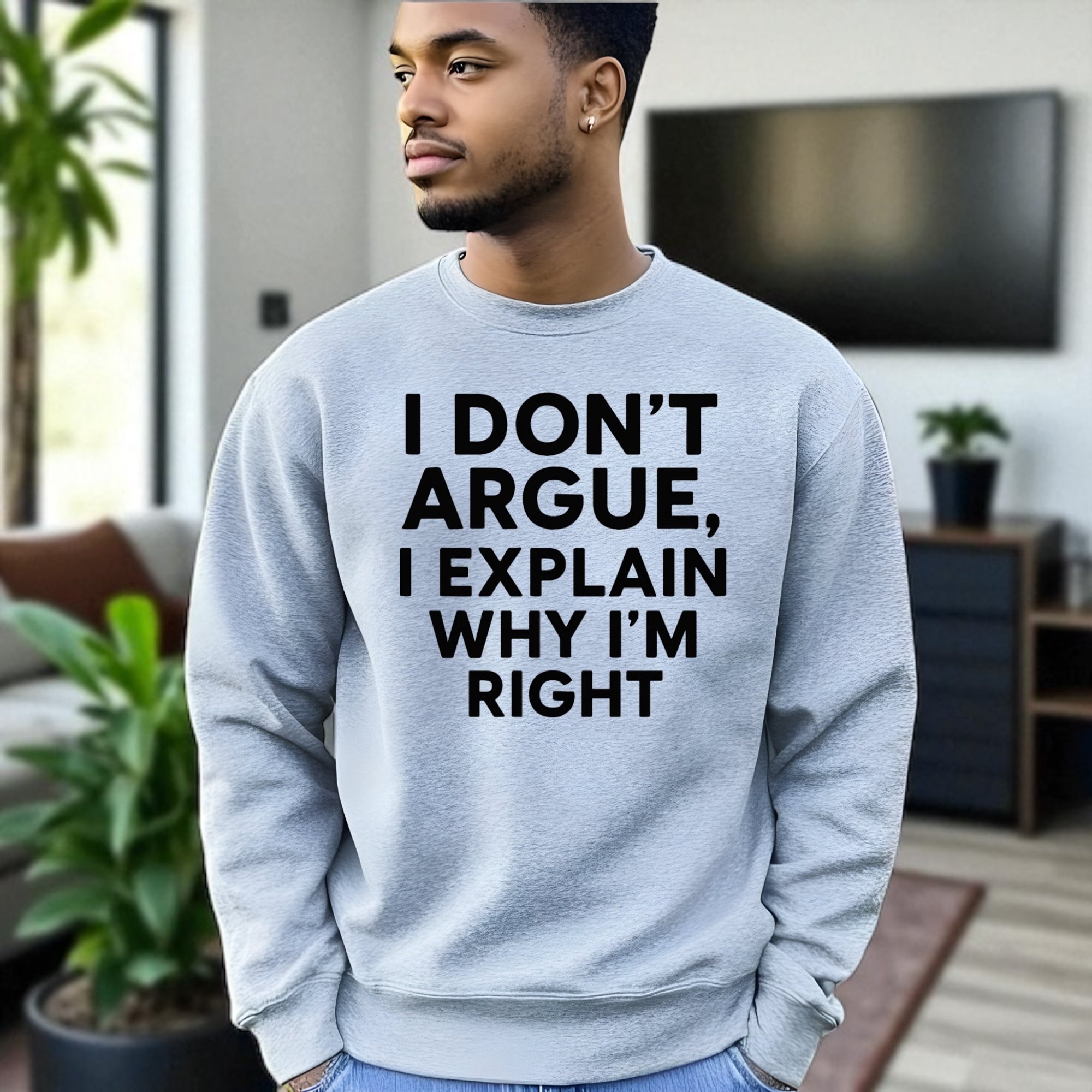 I Don’t Argue, I Explain Adult Sweat Shirts