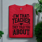 I’m That Teacher They Told You About Tshirts