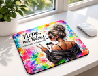 Nope,not Today Mousepad