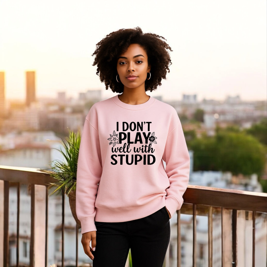I don’t play well with Stupid Sweatshirts
