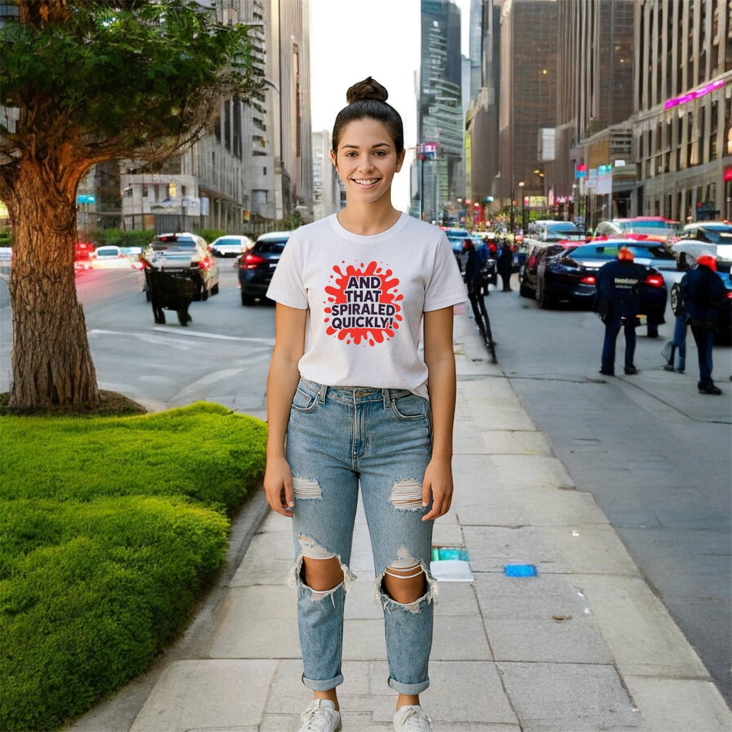 And That Spiraled Quickly Tshirt