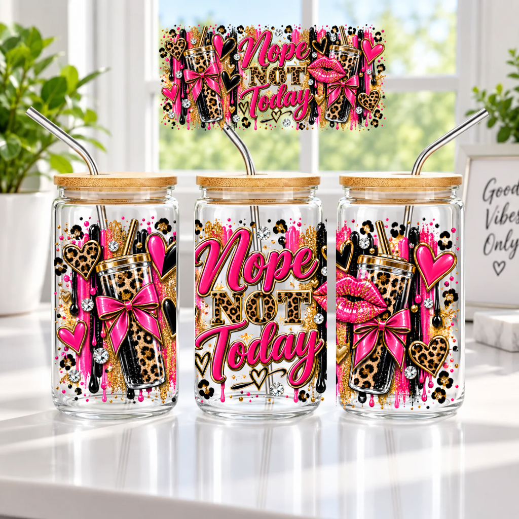 Nope Not Today Glass Cups