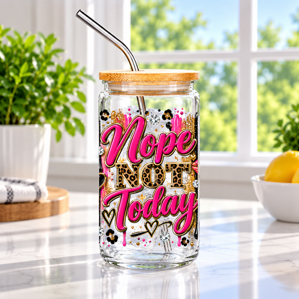 Nope Not Today Glass Cups