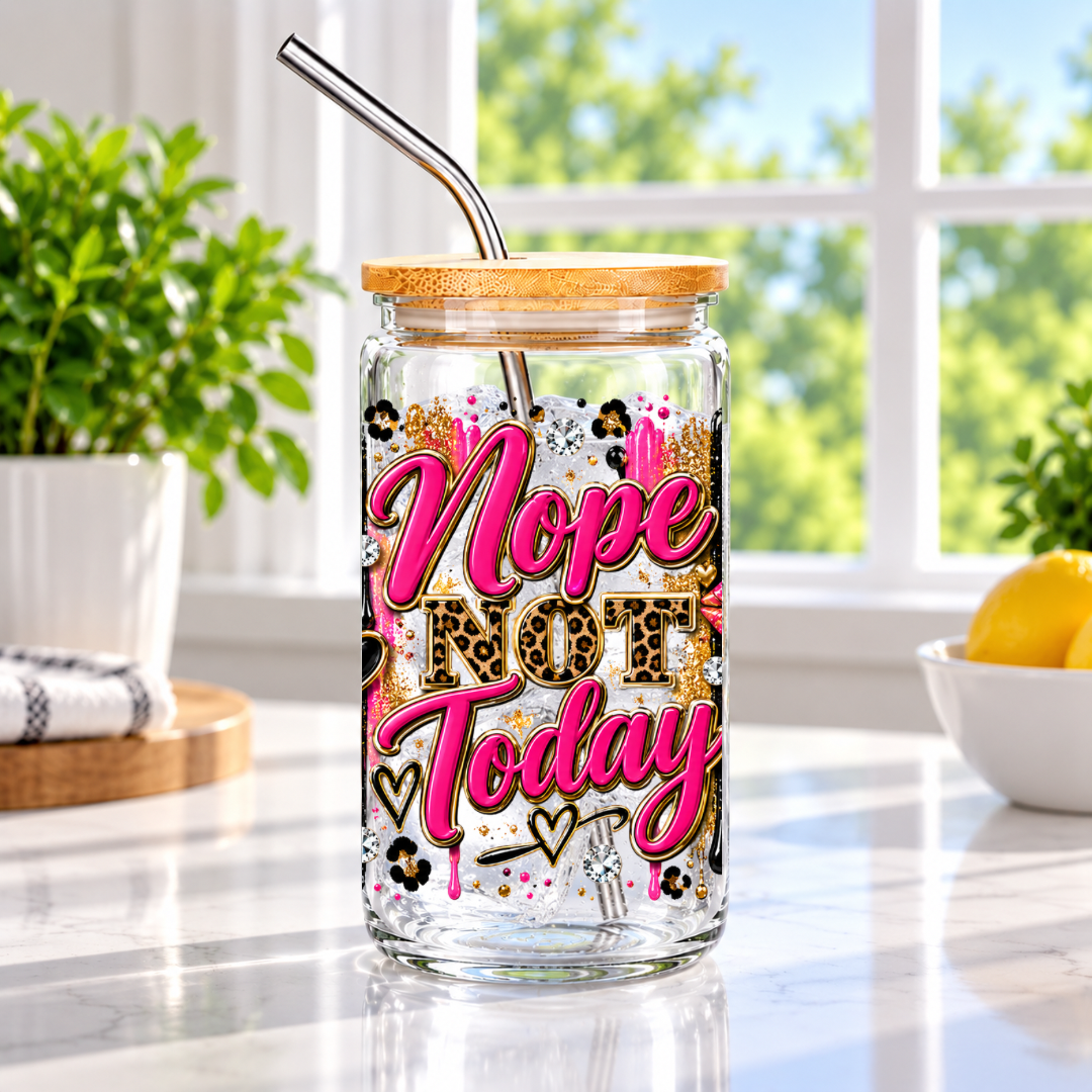 Nope Not Today Glass Cups
