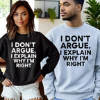 I Don’t Argue, I Explain Adult Sweat Shirts